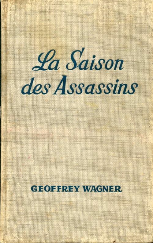 La saison des assassins - Geoffrey Wagner - Livre