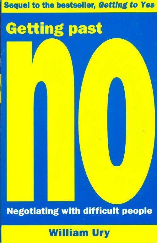 Getting past no. Negotiating with difficult people - William Ury - Livre