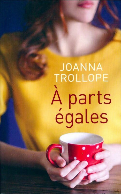 A parts égales - Joanna Trollope - Livre