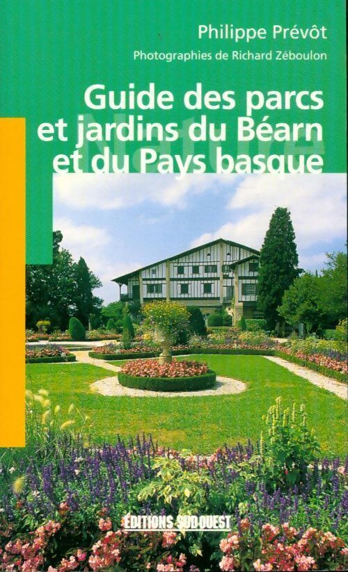 Guide des parcs et jardins du Béarn et du Pays Basque - Philippe Prévost - Livre