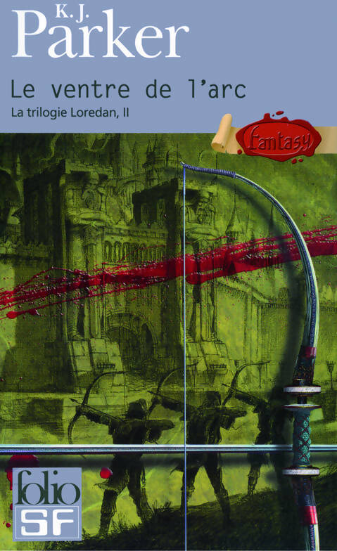 La trilogie Loredan Tome II : Le ventre de l'arc - K.J. Parker - Livre