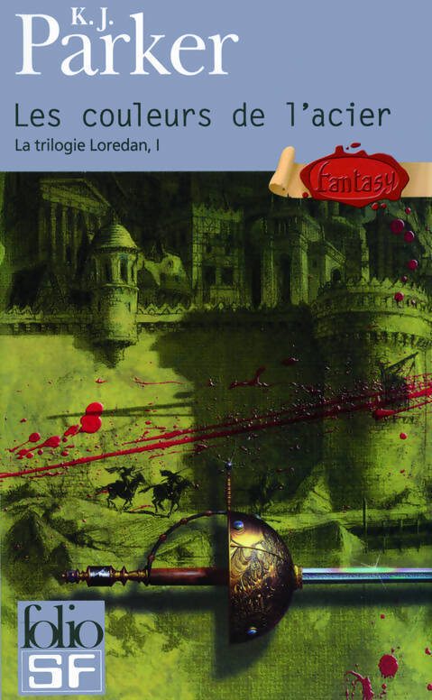 La trilogie Loredan Tome I : Les couleurs de l'acier - K.J. Parker - Livre