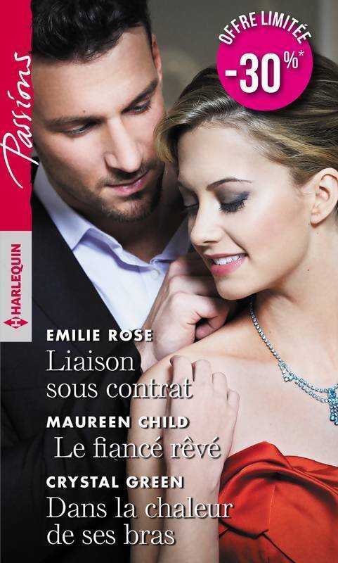 Liaison sous contrat / Le fiancé rêvé / Dans la chaleur de ses bras - Maureen Child, Crystal Green, Emilie Rose - Livre