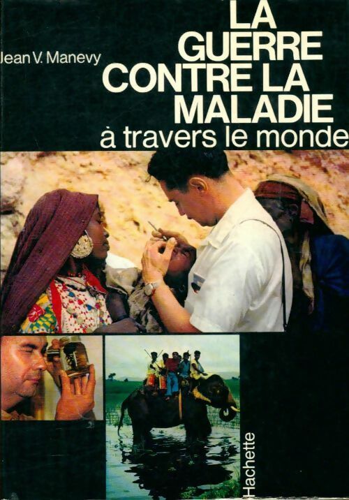 La guerre contre la maladie à travers le monde - Jean V. Manevy - Livre