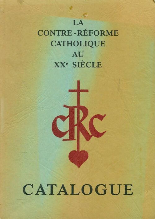 Catalogue : La contre-réforme catholique au XXe siècle - Collectif - Livre