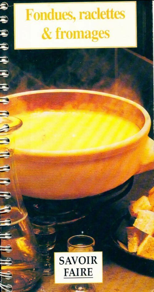 Fondues, raclettes & fromages - Collectif - Livre