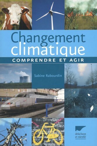 Changement climatique : Comprendre et agir - Sabine Rabourdin - Livre