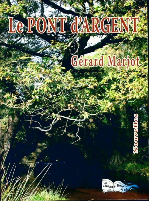 Le pont d'argent - Gérard Marjot - Livre