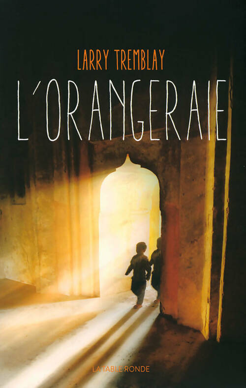 L'orangeraie - Larry Tremblay - Livre