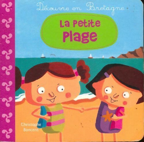 La petite plage ! - Christophe Boncens - Livre