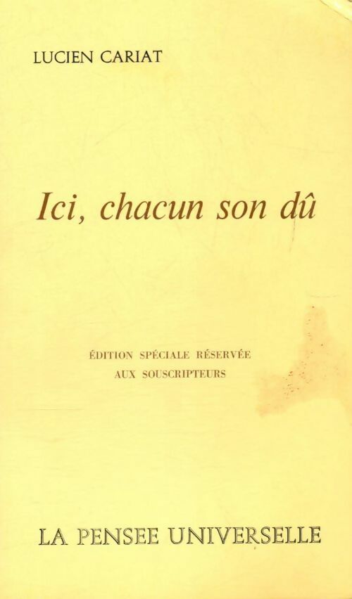 Ici, chacun son dû - Lucien Cariat - Livre
