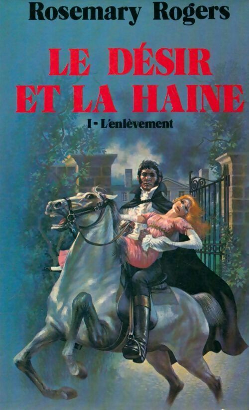 Le désir et la haine - Rosemary Rogers - Livre