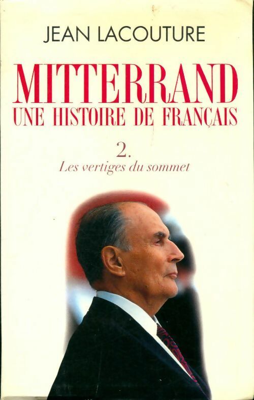 Mitterand, une histoire de français Tome II : Les vertiges du sommet - Jean Lacouture - Livre