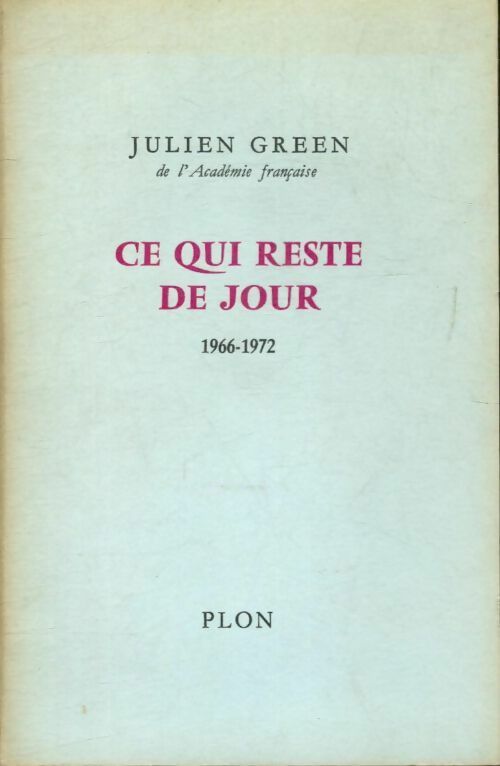 Journal Tome IX : Ce qui reste de jour (1966-1972) - Julien Green - Livre