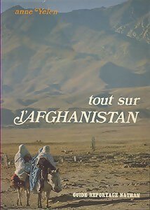 Tout sur l'Afghanistan - Anne Yelen - Livre