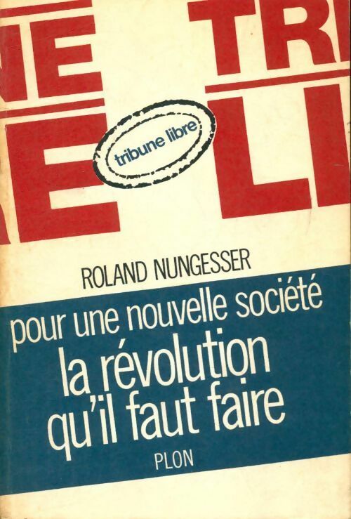Pour une nouvelle société : La révolution qu'il faut faire - Roland Nungesser - Livre
