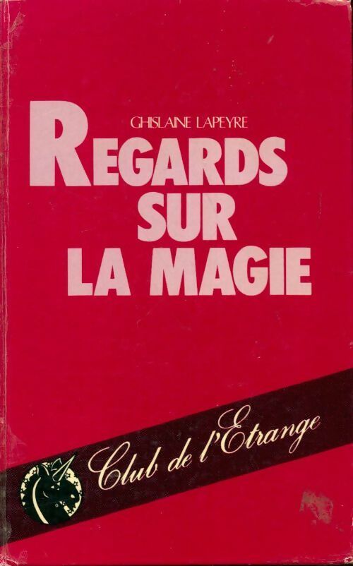 Regards sur la magie - Ghislaine Lapeyre - Livre
