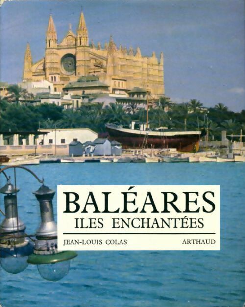Baléares îles enchantées - Jean-Louis Colas - Livre