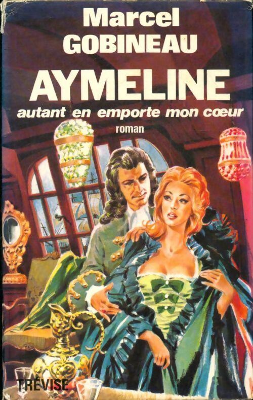 Aymeline autant en emporte mon coeur - Marcel Gobineau - Livre
