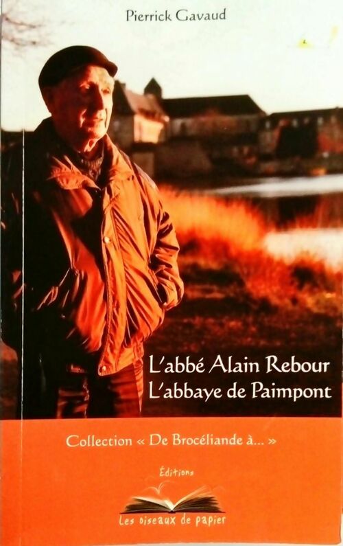 L'abbé Rebour / L'abbaye de Paimpont - Pierrick Gavaud - Livre