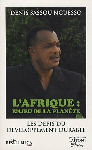L'Afrique : Enjeu de la planète. Les nouveaux défis du développement durable - Denis Sassou Nguesso - Livre