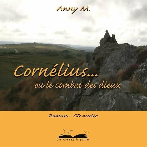 Cornelius... Ou le combat des dieux - Anny M. - Livre