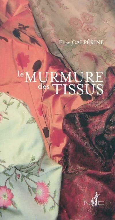 Le murmure des tissus - Elise Galpérine - Livre