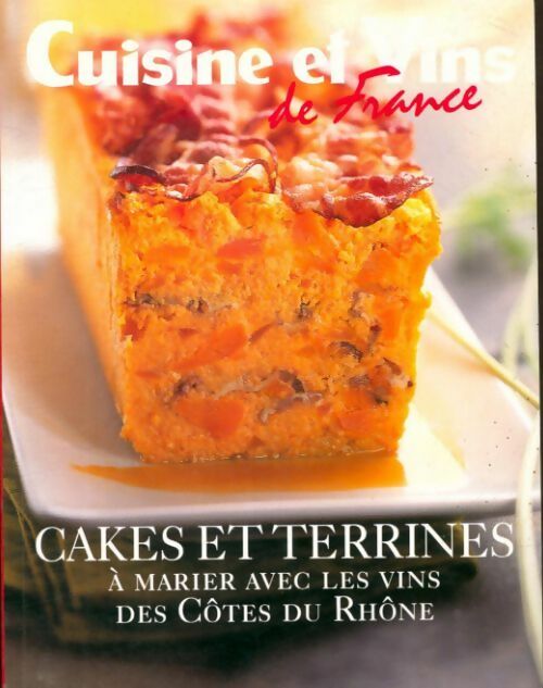 Cakes et terrines à marier avec les vins des Côtes du Rhone - Collectif - Livre