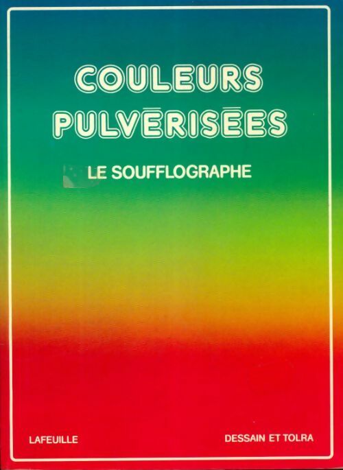 Couleurs pulvérisées : Le soufflographe - Michel Lafeuille - Livre