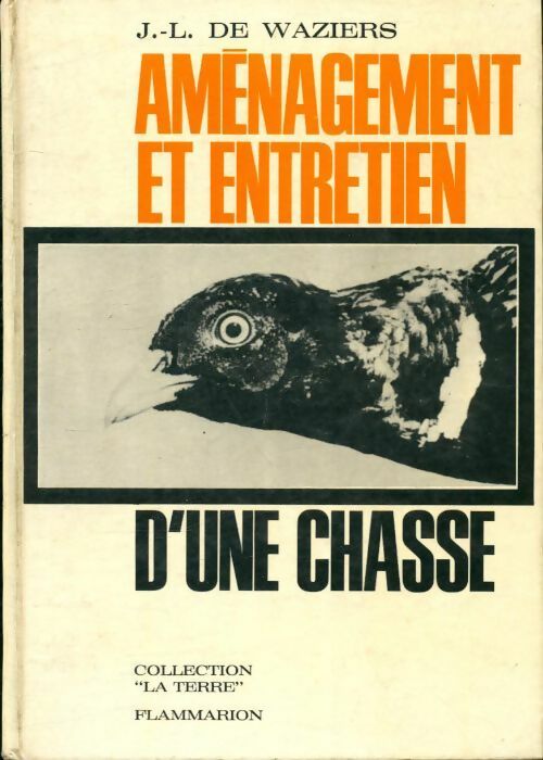 Aménagement et entretien d'une chasse - J. L. De Waziers - Livre