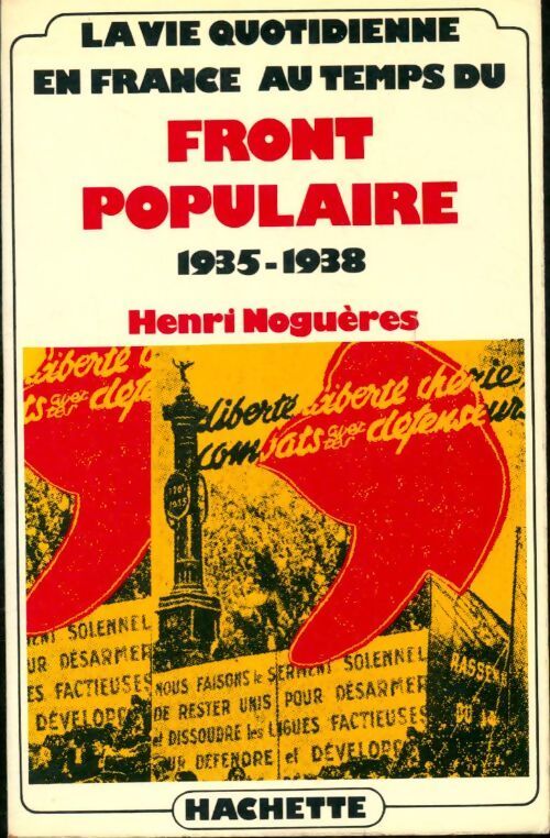 La vie quotidienne en France au temps du front populaire : 1935-1938 - Henri Noguères - Livre