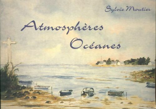 Atmosphères océanes - Sylvie Moutier - Livre