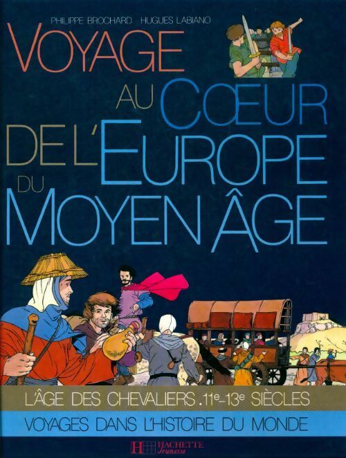 Voyage au coeur de l'Europe du moyen age - Philippe Brochard - Livre