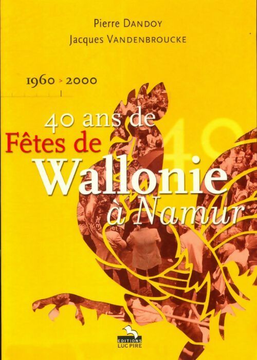 10 ans de fêtes de Wallonie à Namur - Pierre Dandoy - Livre