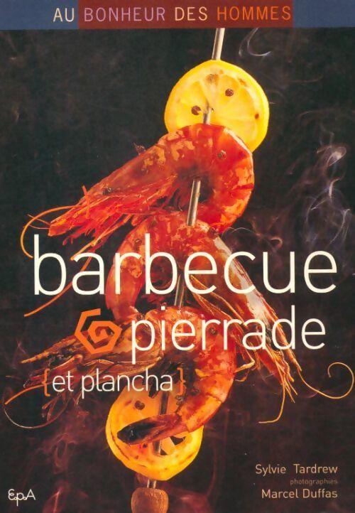 Barbecue, pierrade et plancha - Sylvie Tardrew - Livre