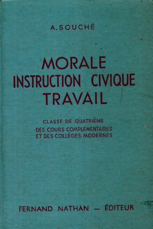 Morale, instruction civique, travail 4e - A. Souché - Livre