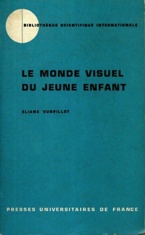 Le monde visuel du jeune enfant - Eliane Vurpillot - Livre