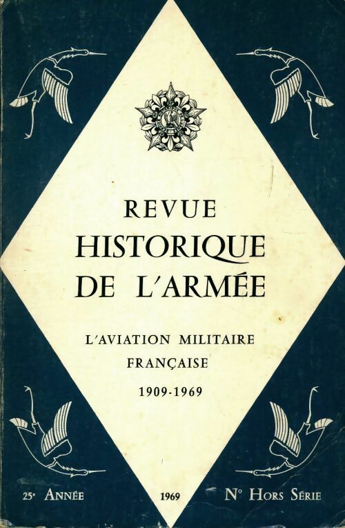 Revue historique de l'armée n°HS : L'aviation militaire française 1909-1969 - Collectif - Livre