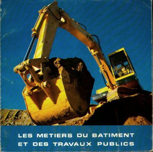 Les métiers du bâtiment et des travaux publics - Collectif - Livre