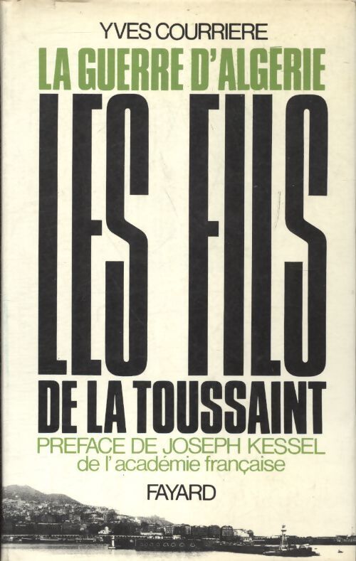 La guerre d'Algérie Tome I : Les fils de la Toussaint - Yves Courrière - Livre