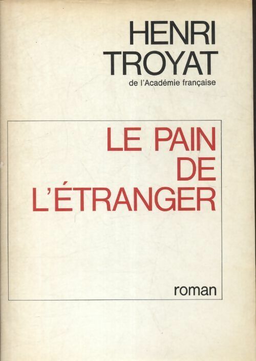 Le pain de l'étranger - Henri Troyat - Livre