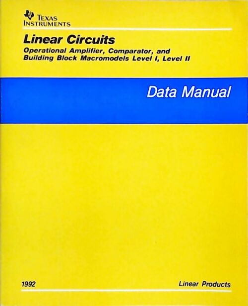 Linear circuits Operational amplifier, comparator, and building block macromodels level I, level II : Data manual 1992 - Collectif - Livre