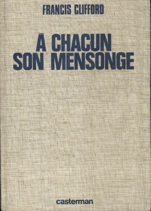 A chacun son mensonge - Francis Clifford - Livre