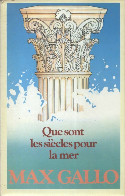 Que sont les siècles pour la mer - Max Gallo - Livre