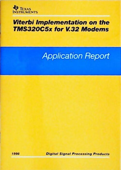 Viterbi implementation on the TMS320C5x for V.32 modems : Application report 1996 - Collectif - Livre
