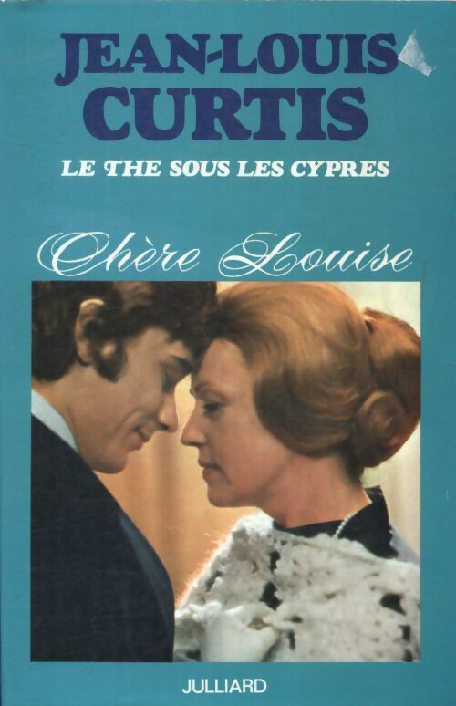 Le thé sous les cyprès (Chère Louise) - Jean-Louis Curtis - Livre