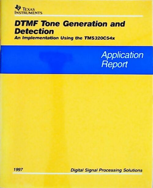 DTMF tone generation and detection An implementation using the TMS320C54x : Application report 1997 - Collectif - Livre