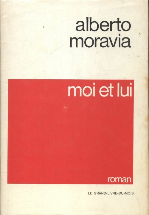Moi et lui - Alberto Moravia - Livre