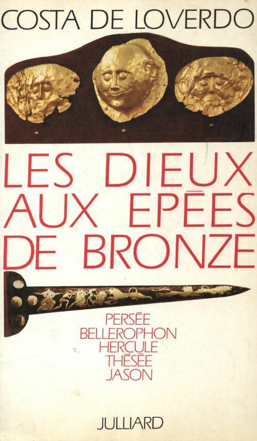 Les dieux aux épées de bronze - Costa De Loverdo - Livre