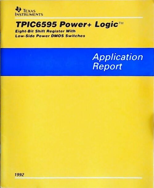 TPIC6595 power+ logic Eight-bit shift register with low-side power DMOS switches : Application report 1992 - Collectif - Livre